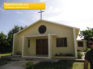 Capilla Divino Niño Jesús
La Romana (Dominicana)
 