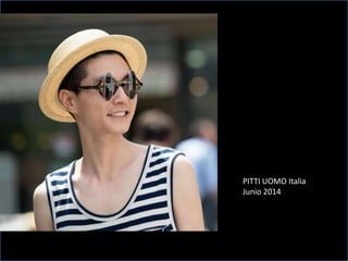 PITTI UOMO Italia
Junio 2014
 