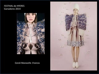 FESTIVAL de HYERES
Ganadores 2014
Corali Maravelle .Francia
 