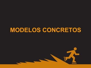 MODELOS CONCRETOS 