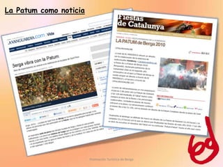 La Patum como noticia




                        Promoción Turística de Berga
 