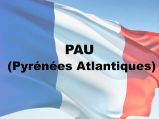 PAU

(Pyrénées Atlantiques)

 