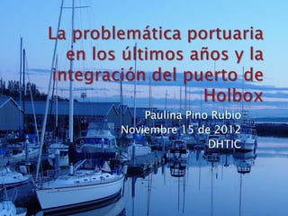 Paulina Pino Rubio
Noviembre 15 de 2012
                DHTIC
 