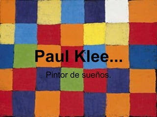 Paul Klee... Pintor de sueños. 