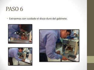 PASO 6
• Extraemos con cuidado el disco duro del gabinete.

 