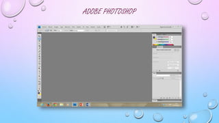 ADOBE PHOTOSHOP 
 
