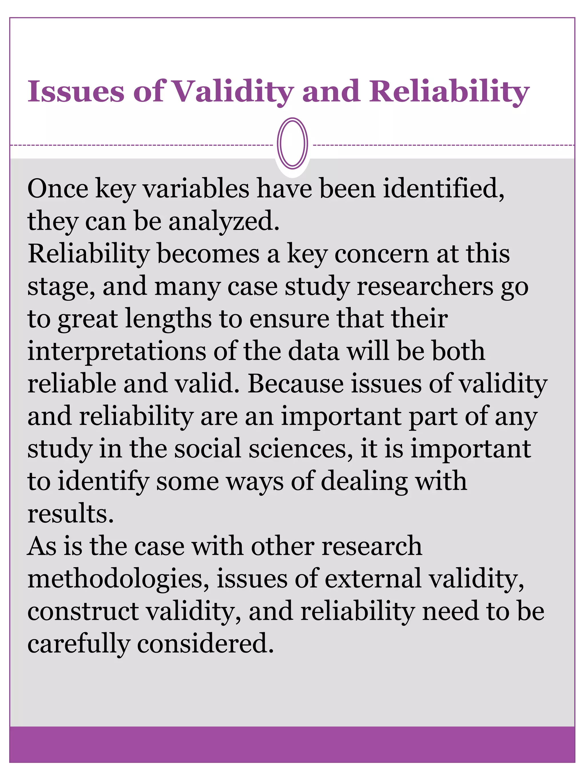 Data AnalysisThe role of participants. The network analysis of formal and informal exchanges among groups. Historical. Thematical. Resources. Ritual and symbolism. Critical incidents that challenge or reinforce fundamental beliefs, practices, and values. There are two purposes of theseframeworks: to look for patterns among the data and to look for patterns thatgive meaning to the case study.