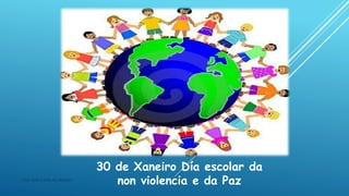 30 de Xaneiro Día escolar da
non violencia e da PazCEIP ADR CASTELAO RIANXO
 