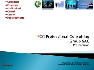 Consultoría
Estrategia
Predictividad
Control
Gestión
Posicionamiento
Preparado por: Jose Calenzani Thomson
Asociado & Gerente de Desarrollo de Negocios
 
