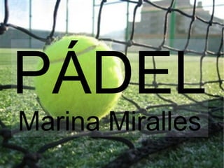 PÁDEL
Marina Miralles
 