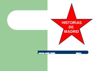 HISTORIAS
DE
MADRID

RAFAEL PARÍS TURMO

GRUPO A

 