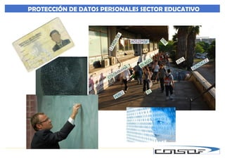 Página 1
PROTECCIÓN DE DATOS PERSONALES SECTOR EDUCATIVO
 