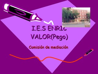 I.E.S ENRIC VALOR(Pego) Comisión de mediación  