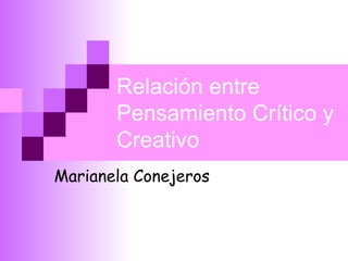 Relación entre Pensamiento Crítico y Creativo Marianela Conejeros  