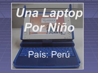 Una Laptop
Por Niño
País: Perú
 