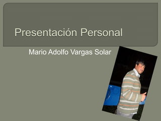 Presentación Personal Mario Adolfo Vargas Solar 