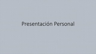 Presentación Personal 
 