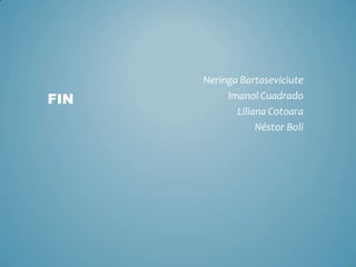 Neringa Bartaseviciute
FIN        Imanol Cuadrado
             Liliana Cotoara
                  Néstor Boli
 