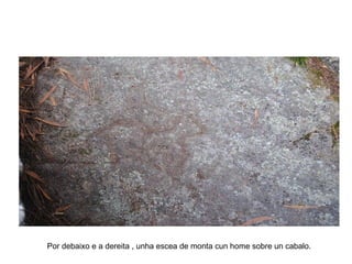 Por debaixo e a dereita , unha escea de monta cun home sobre un cabalo. 