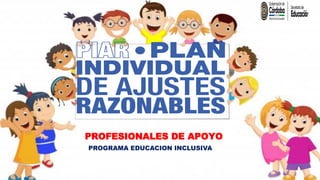 PROFESIONALES DE APOYO
PROGRAMA EDUCACION INCLUSIVA
 