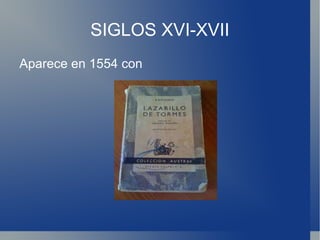 SIGLOS XVI-XVII Aparece en 1554 con