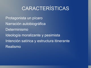 CARACTERÍSTICAS Protagonista un pícaro
