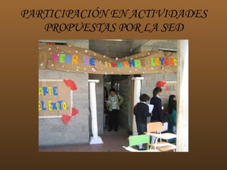 PARTICIPACIÓN EN ACTIVIDADES PROPUESTAS POR LA SED 