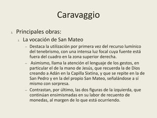 Eldominio de la tercera dimensión, del volumen y la profundidad, es absoluto. Si en la pintura renacentista las figuras se distribuían en planos diferenciados y paralelos a la superficie del marco, recurriendo a la perspectiva artificial con sus líneas de fuga para crear la sensación de profundidad, en la pintura barroca se prefiere disponer las figuras no en planos, sino enzonas que se extienden de forma continua hacia el fondo.Características generalesDurante el Barroco la técnica protagonista es la pintura al óleo sobre lienzo.