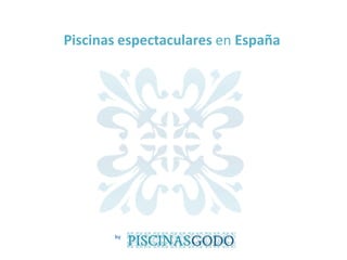 Piscinas espectaculares en España
by
 