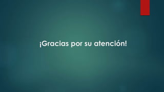 ¡Gracias por su atención!
 