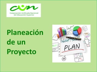 Planeación
de un
Proyecto
 