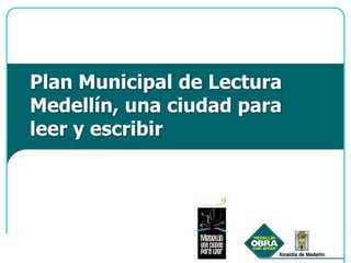 Plan Municipal de Lectura Medellín, una ciudad para leer y escribir  