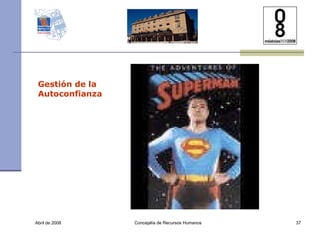 Abril de 2008 Concejalía de Recursos Humanos  Gestión de la  Autoconfianza 
