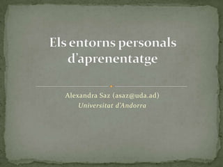Alexandra Saz (asaz@uda.ad)
    Universitat d’Andorra
 