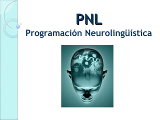 PNLPNL
Programación Neurolingüística
 