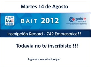 Martes 14 de Agosto




Todavía no te inscribiste !!!

     Ingresa a www.bait.org.ar
 