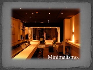 Minimalismo.