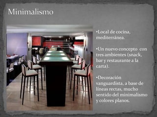 MinimalismoLocal de cocina, mediterránea.