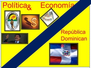 Política Economía & RepúblicaDominicana 
