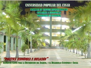 “POLÍTICA ECONÓMICA E INFLACIÓN”
ELEMENTOS CLAVES PARA LA DISTRIBUCIÓN DEL INGRESO, Y EL DESARROLLO ECONÓMICO Y SOCIAL
 