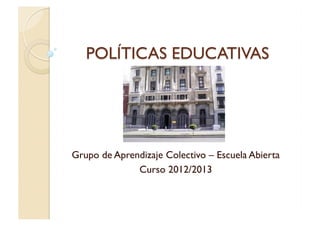 Grupo de Aprendizaje Colectivo – Escuela Abierta
              Curso 2012/2013
 