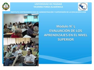 UNIVERSIDAD DE PANAMÁ
VICERRECTORÍA ACADÉMICA
INSTITUTO CENTROAMERICANO DE ADMINISTRACIÓN Y SUPERVISIÓN DE LA EDUCACIÓN-ICASE
 