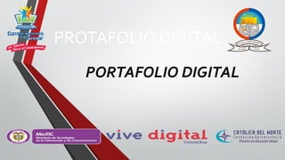 PROTAFOLIO DIGITAL
PORTAFOLIO DIGITAL
 