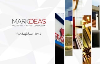 Portafolio 2014 Markideas. Arquitectura- Imagen- Construcción