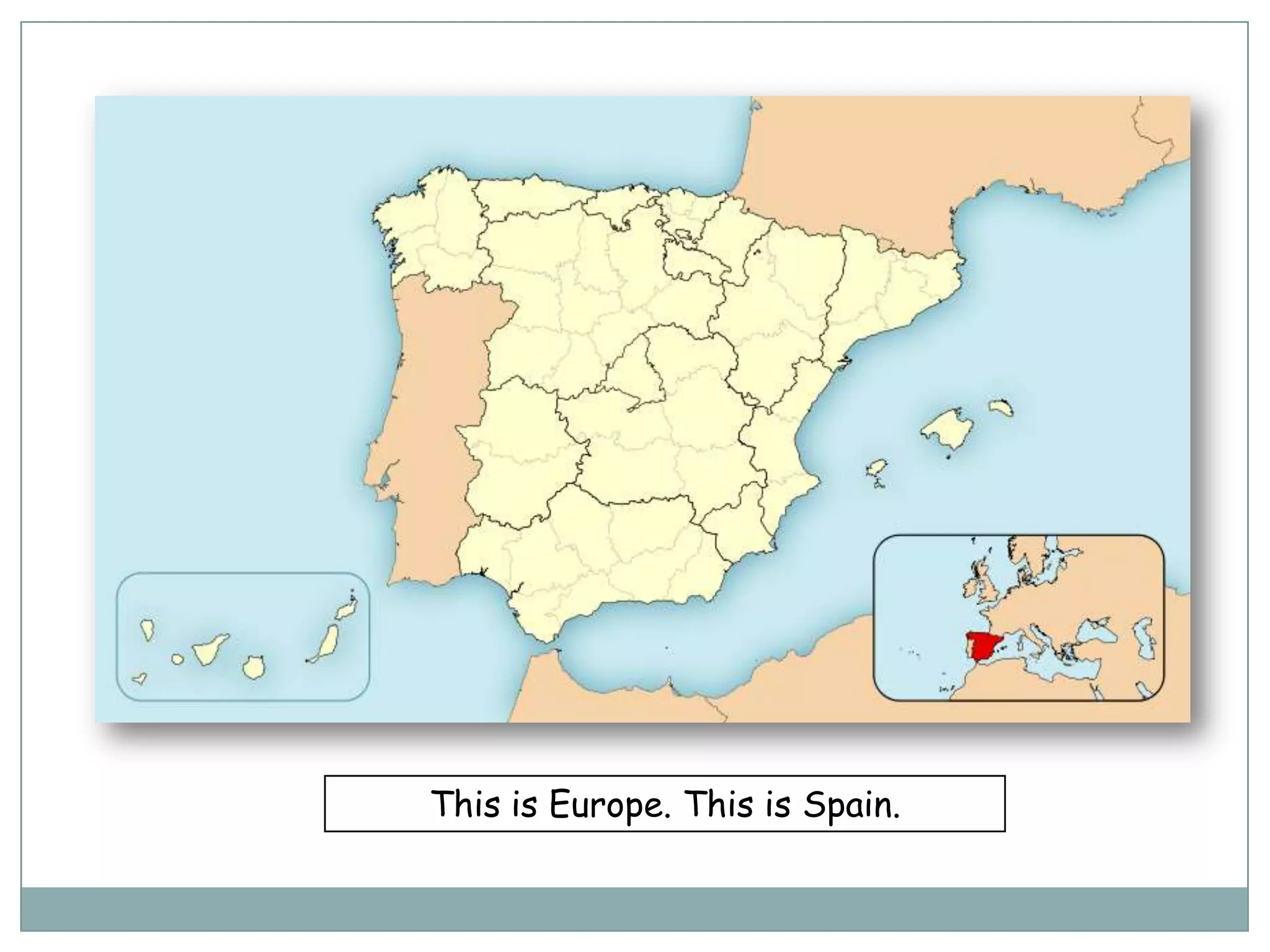 This is Europe. This is Spain.