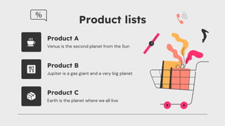 Product lists
Product A
Product B
Jupiter is a gas giant and a very big planet
Venus is the second planet from the Sun
Pro...