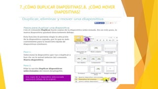 7.¿CÓMO DUPLICAR DIAPOSITIVAS?,8. ¿CÓMO MOVER
DIAPOSITIVAS?
 