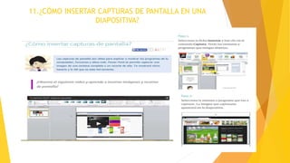 11.¿CÓMO INSERTAR CAPTURAS DE PANTALLA EN UNA
DIAPOSITIVA?
 