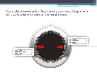 Ahora seleccionamos ambos. Duplicamos y a continuación giramos a
90 °. Cambiamos el círculo cian a un color blanco.
17
 