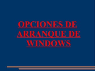 OPCIONES DE ARRANQUE DE WINDOWS 